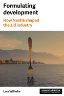 Formulating Development: How Nestl Shaped the Aid Industry