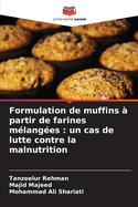 Formulation de muffins ? partir de farines m?lang?es: un cas de lutte contre la malnutrition