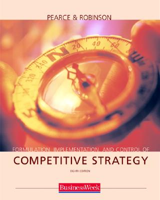 Formulation, Implementation and Control of Competitive Strategy with Powerweb and Business Week Card - Robinson, Richard, and Pearce, John A, and Pearce John