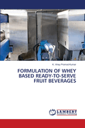 Formulation of Whey Based Ready-To-Serve Fruit Beverages