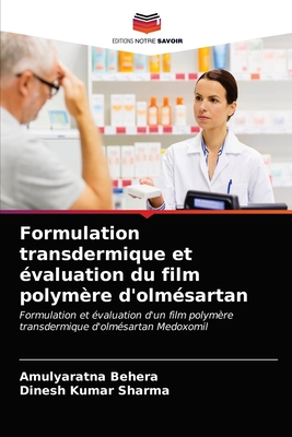 Formulation transdermique et valuation du film polymre d'olmsartan - Behera, Amulyaratna, and Sharma, Dinesh Kumar