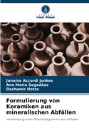 Formulierung von Keramiken aus mineralischen Abfllen