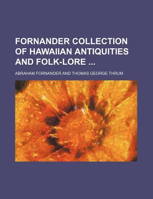 Fornander Collection of Hawaiian Antiquities and Folk-Lore - Fornander, Abraham