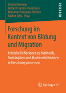 Forschung Im Kontext Von Bildung Und Migration: Kritische Reflexionen Zu Methodik, Denklogiken Und Machtverh?ltnissen in Forschungsprozessen