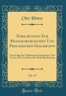 Forschungen Zur Brandenburgischen Und Preuischen Geschichte, Vol. 19: Neue Folge Der "mrkischen Forschungen" Des Vereins Fr Geschichte Der Mark Brandenburg (Classic Reprint)