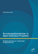 Forschungsdienstleister in Open-Innovation Projekten: Projektcontrolling Zur Langfristigen Erfolgssicherung