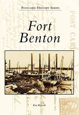 Fort Benton - Robison, Ken