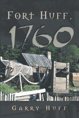 Fort Huff, 1760 - Huff, Garry