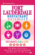 Fort Lauderdale Restaurant Guide 2018: Best Rated Restaurants in Fort Lauderdale, Florida - 500 Restaurants, Bars and Cafes Recommended for Visitors, 2018