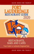 Fort Lauderdale Restaurant Guide 2020: Your Guide to Authentic Regional Eats in Fort Lauderdale, Florida (Restaurant Guide 2020)