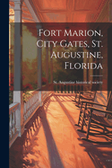 Fort Marion, City Gates, St. Augustine, Florida