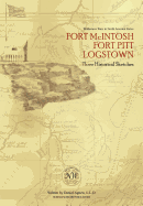 Fort McIntosh, Fort Pitt, Logstown: Three Historical Sketches