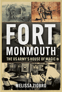 Fort Monmouth: The U.S. Army's House of Magic