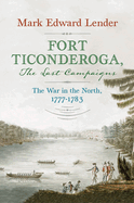 Fort Ticonderoga, the Last Campaigns: The War in the North, 1777-1783