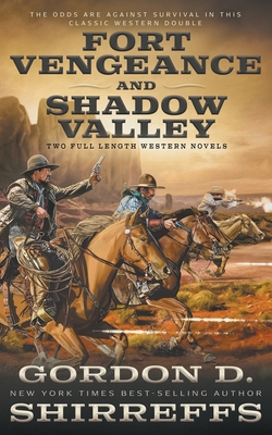 Fort Vengeance and Shadow Valley: Two Full Length Western Novels - Shirreffs, Gordon D