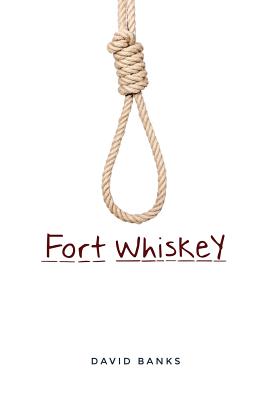 Fort Whiskey - Banks, David