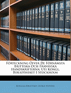 Forteckning Ofver de Fornamsta Brittiska Och Fransyska Handskrifterna: Uti Kongl. Bibliotheket I Stockholm