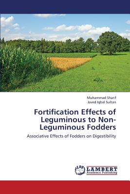 Fortification Effects of Leguminous to Non-Leguminous Fodders - Sharif Muhammad, and Sultan Javed Iqbal