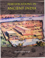 Fortifications in Ancient India: A Study of Protohistoric Cultures - Singh, Umesh Kumar