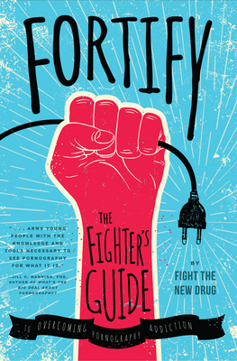Fortify: The Fighter's Guide to Overcoming Pornography Addiction - Drug, Fight the New