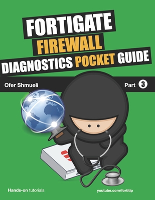 Fortigate Firewall Diagnostics Pocket Guide - Shmueli, Ofer