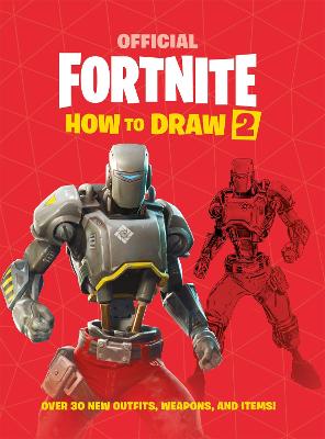 FORTNITE Official How to Draw Volume 2: Over 30 Weapons, Outfits and Items! - Epic Games
