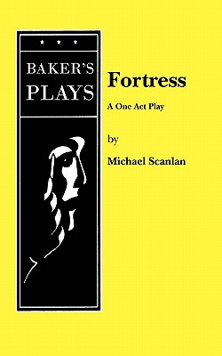 Fortress: A One Act Play - Scanlan, Michael, T.O