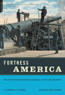 Fortress America: The Forts That Defended America, 1600 to the Present - Kaufmann, J E, and Kaufmann, H W