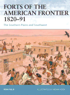 Forts of the American Frontier 1820-91: The Southern Plains and Southwest
