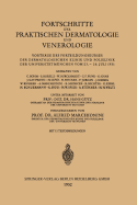 Fortschritte Der Praktischen Dermatologie Und Venerologie: Vortrge Des Fortbildungskurses Der Dermatologischen Klinik Und Poliklinik Der Universitt Mnchen Vom 23. - 28. Juli 1951