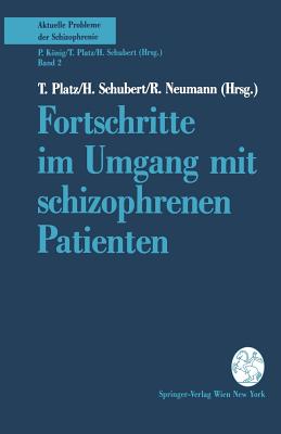 Fortschritte Im Umgang Mit Schizophrenen Patienten - Platz, T (Editor), and Schubert, H (Editor), and Neumann, Regina (Editor)