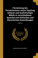 Fortsetzung Des Verzeichnisses Seiner Samlung Seltener Und Merkw?rdiger Bibeln in Verschiedenen Sprachen Mit Kritischen Und Literarischen Anmerkungen; Volume 2