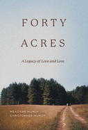 Forty Acres: A Legacy of Love & Loss