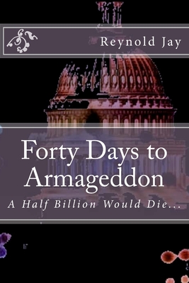 Forty Days to Armageddon: A Watchdogg Novel - Jay, Reynold