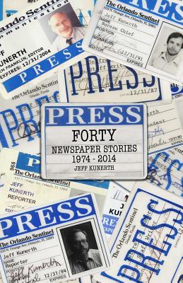 Forty: Newspaper Stories 1970-2014 - Kunerth, Jeff, Mr.