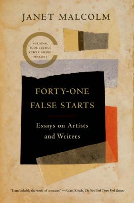 Forty-one False Starts - Malcolm, Janet, Ms., and Frazier, Ian (Introduction by)
