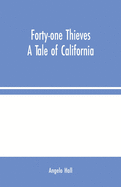 Forty-one Thieves: A Tale of California