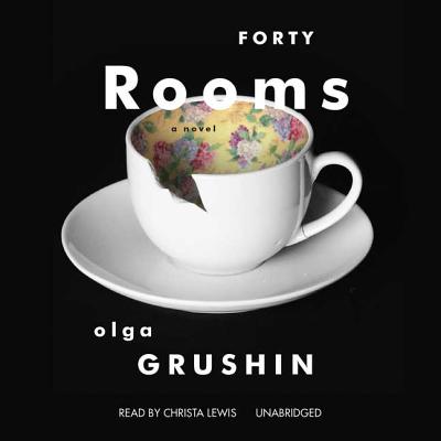 Forty Rooms - Grushin, Olga, and Lewis, Christa (Read by)