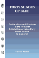 FORTY SHADES OF BLUE: Factionalism and Divisions in the Post-war British Conservative Party from Churchill to Cameron