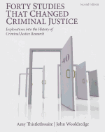 Forty Studies That Changed Criminal Justice: Explorations Into the History of Criminal Justice Research