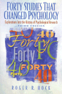 Forty Studies That Changed Psychology: Explorations Into the History of Psychological Research - Hock, Roger R, PhD