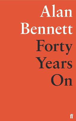 Forty Years On - Bennett, Alan