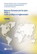 Forum Mondial Sur La Transparence Et l'change de Renseignements  Des Fins Fiscales: Rapport d'Examen Par Les Pairs: Tunisie 2016 Phase 1: Cadre Juridique Et Rglementaire