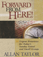 Forward from Here-Participant Book: Urgent Priorities for Today's Sunday School and Small Groups