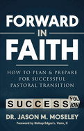 Forward in Faith How to Plan & Prepare for Successful Pastoral Transition