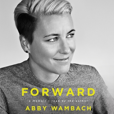 Forward Lib/E: A Memoir - Wambach, Abby (Read by)