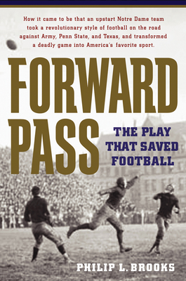 Forward Pass: The Play That Saved Football - Brooks, Philip L