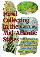 Fossil Collecting in the Mid-Atlantic States: With Localities, Collecting Tips, and Illustrations of More Than 450 Fossil Specimens