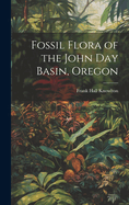 Fossil Flora of the John Day Basin, Oregon