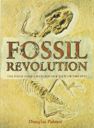 Fossil Revolution: The Finds That Changed Our View of the Past - Palmer, Douglas, Dr., Ph.D.